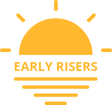 Early Riser >> Early Risers Early Riser >> Early Risers